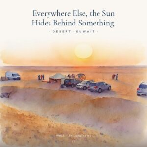 Kuwait Desert - Everywhere else, the sun hides behind something.