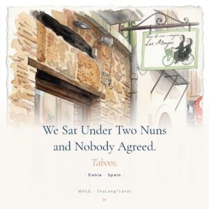 Denia-We sat under two nuns and nobody agreed.